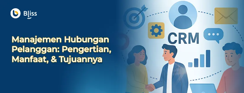 Manajemen Hubungan Pelanggan: Manfaat dan Tujuannya