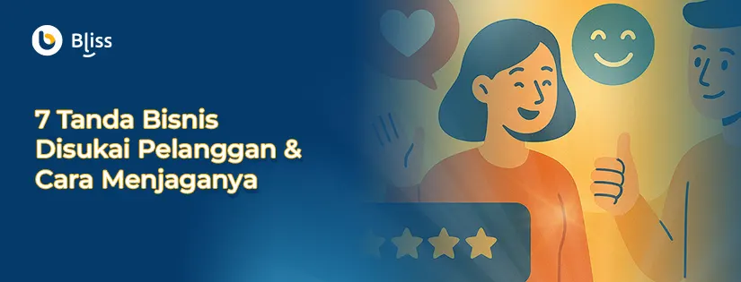 7 Tanda Kita Disukai Pelanggan dan Cara Mempertahankannya