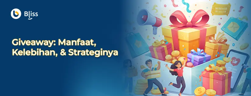 Apa itu Giveaway? Manfaat, Kelebihan, & Strateginya