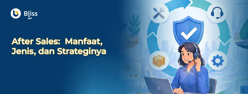 After Sales: Jenis, Manfaat, dan Strateginya