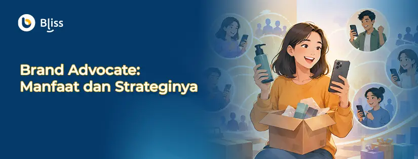 Brand Advocate: Pengertian, Manfaat, dan Strategi Menerapkannya