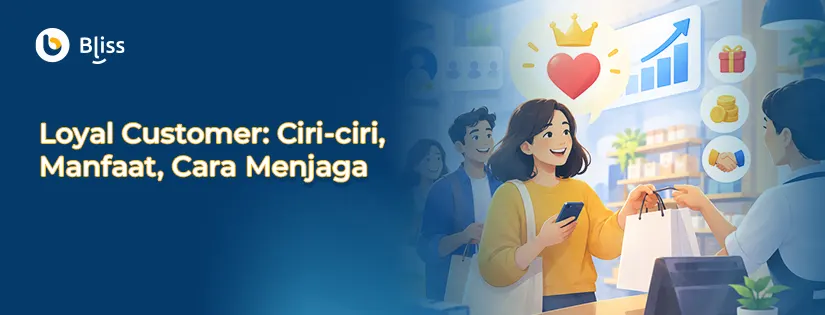 Loyal Customer: Ciri-ciri, Manfaat, dan Cara Meningkatkan