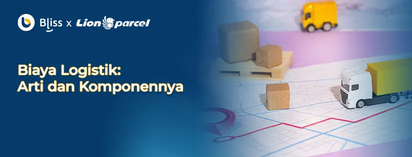 Biaya Logistik: Arti, Komponen dan Cara untuk Memaksimalkannya